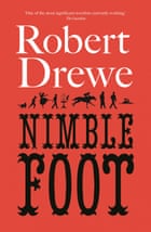 Nimblefoot by Robert Drewe is out in August 2022 via Penguin Random House