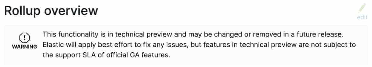 Screenshot of Elastic Rollup Documentation showing: “This functionality is in technical preview and may be changed or removed in a future release. Elastic will apply best effort to fix any issues, but features in technical preview are not subject to the support SLA of official GA features.”