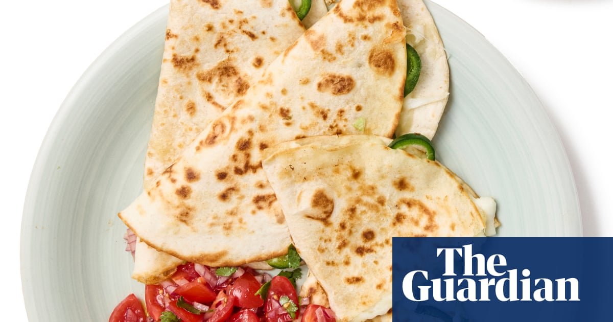 How to make quesadillas – recipe | Felicity Cloake's Masterclass