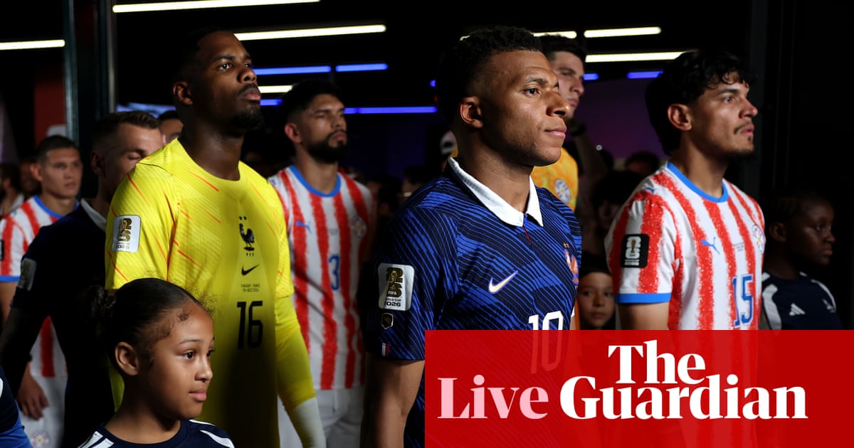 Paraguay v France: World Cup last 16 – live | 2026 World Cup Paraguay v France: World Cup last 16 – live | 2026 World Cup
