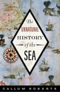 The cover of the Unnatural History of the Sea by Callum Roberts