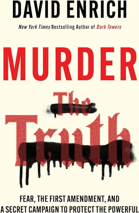 An image of a book cover which reads: Murder the Truth: Fear, the First Amendment, and a Secret Campaign to Protect the Powerful by David Enrich