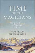 Wolfram Eilenberger’s Time of the Magicians