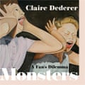 Monsters A Fan’s Dilemma By: Claire Dederer