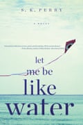 Let Me Be Like Water by SK Perry