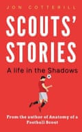 Front cover of the book Scouts’ Stories – A life in the Shadows by Jon Cotterill. Published by Little Monkey Livros, August 2025