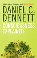Consciousness Explained by Daniel C. Dennett