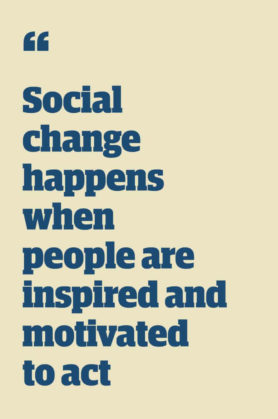 Quote: “Social change happens when people are inspired and motivated to act”