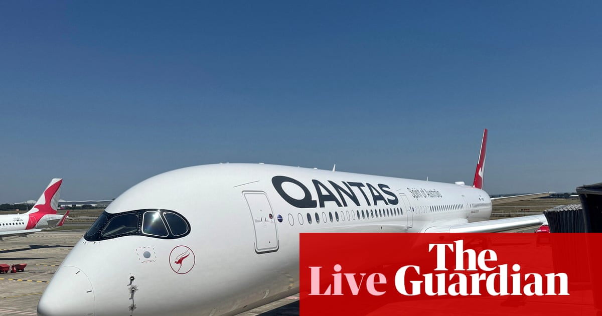 Australia news live: nonstop Sydney-London flights delayed again; anti-abortion bill blocked in SA