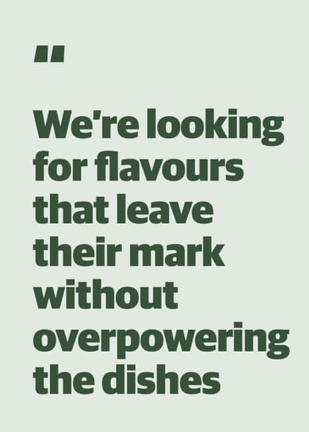 Quote: “We’re looking for flavours that leave their mark without overpowering the dishes”