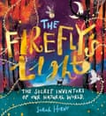 The Firefly’s Lights –- The Secret Inventors of Our Natural World by Sarah Horne