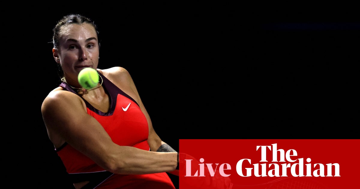 WTA Finals tennis: Aryna Sabalenka v Elena Rybakina in the final live