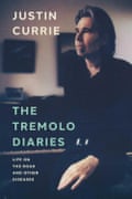 The Tremolo Diaries by Justin Currie