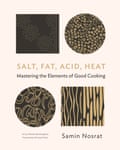 Salt, Fat, Acid, Heat by Samin Nosrat.