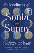 The Loneliness of Sonia and Sunny by Kiran Desia. Hamish Hamilton. 2025