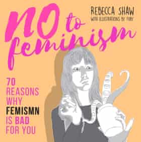 Book cover for No To Feminism: 70 Reasons Why Femismn is Bad for You by Rebecca Shaw