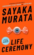 Ceremony of Life by Sayaka Murata