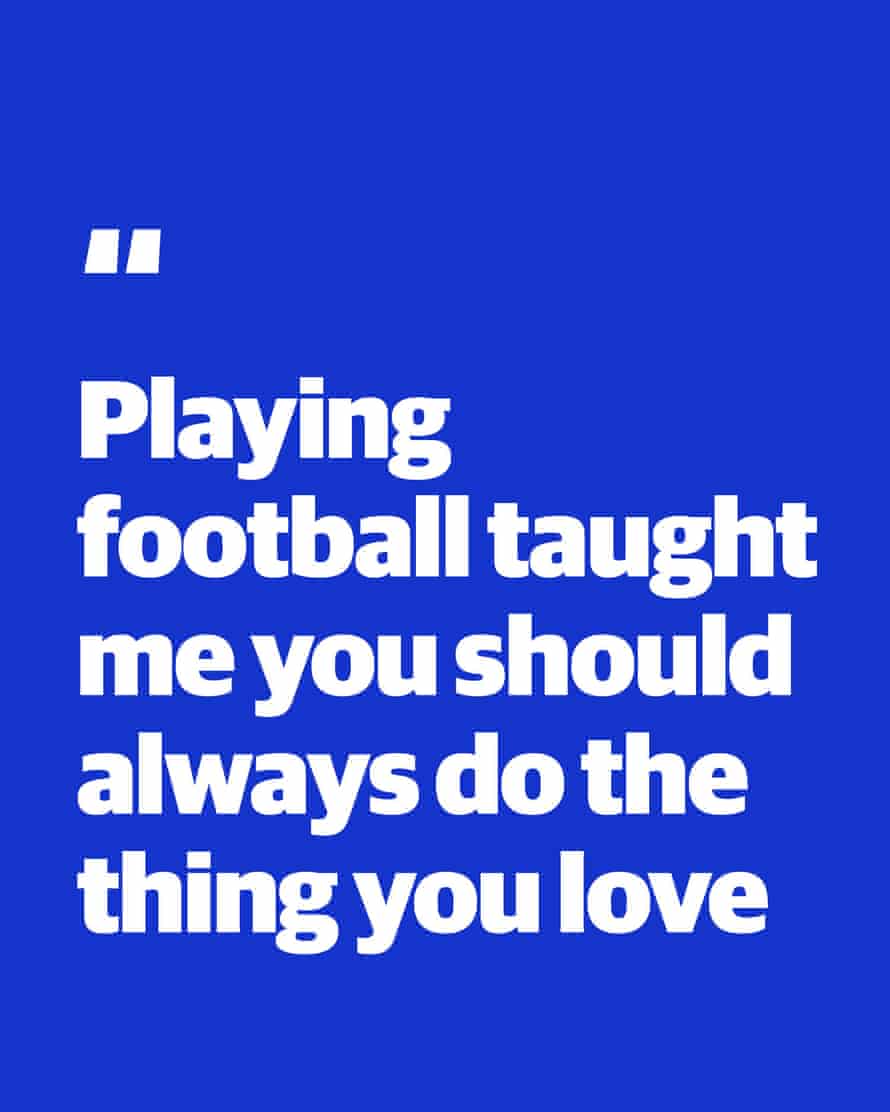 Quote: “Playing football taught me you should always do the things you love”
