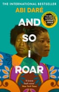 And So I Roar by Abi Daré.