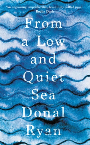 From A Low And Quiet Sea by Donal Ryan