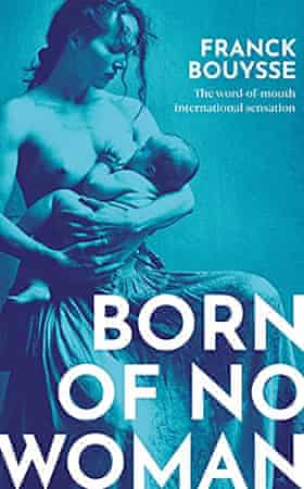 Born of No Woman by Franck Bouysse