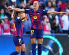 Barcelona 4-0 OL Lyonnes: Women’s Champions League final – as it happened