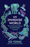 An Immense World by Ed Yong.