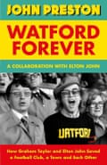Watford Forever by John Preston and Elton John