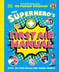 The Superheroes First Aid Manual by Dr Punam Krishan