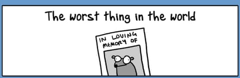 Cartoon by First Dog on the Moon titled The Worst Thing In The World, panel 1