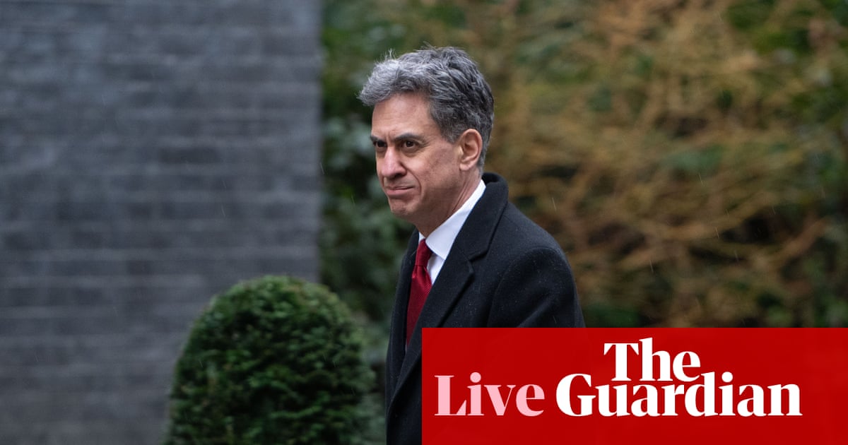 Ed Miliband defends Starmer's calm' response to Trump as world leaders amp up rhetoric UK politics live