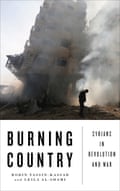 Burning Country: Syrians in Revolution and War by Robin Yassin-Kassab and Leila al-Shami
