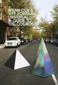 Universal: A Guide to the Cosmos Brian Cox &amp; Jeff Forshaw (Allen Lane £25)