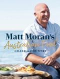 Matt Moran’s Australian Food (Murdoch Books, $45)