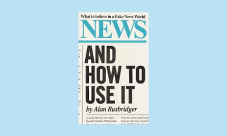 News And How To Use It, by Alan Rusbridger