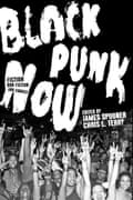 Black Punk Now edited by Chris L Terry and James Spooner (Soft Skull)