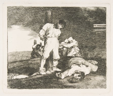Dark pessimism … from Goya’s series The Disasters of War: ‘And there is no help’