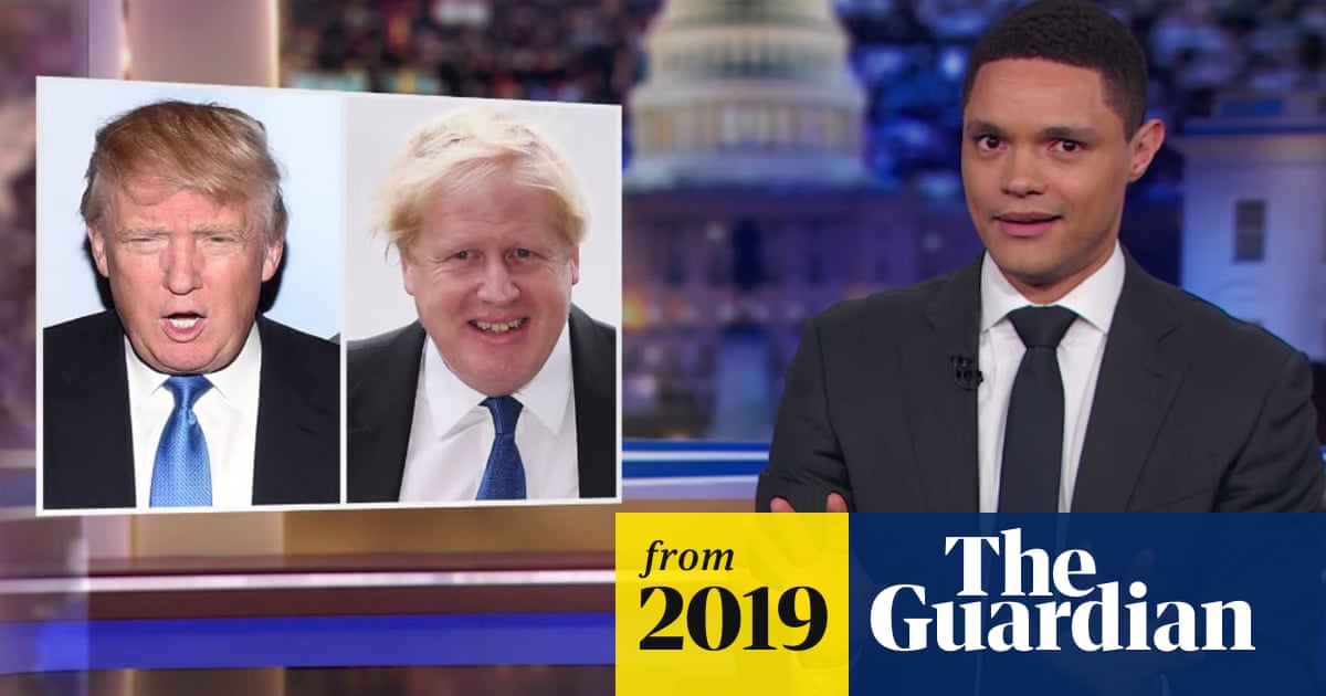 Trevor Noah On Trump And Boris Johnson Failed Clones Of Each Other Culture The Guardian