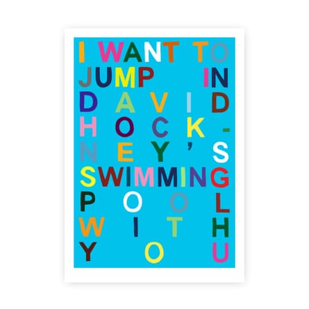 They Made This I WANT TO JUMP IN DAVID HOCKNEY’S SWIMMING POOL WITH YOU BENJAMIN THOMAS TAYLOR