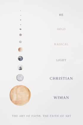 He Held Radical Light by Christian Wiman ( Macmillan)
