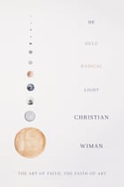He Held Radical Light by Christian Wiman ( Macmillan)