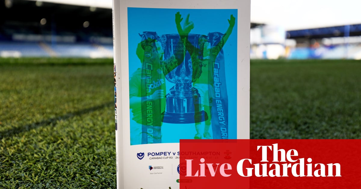 Portsmouth v Southampton, Preston v Man City: Carabao Cup – live!