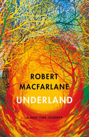 Robert Macfarlane’s Underland (Hamish Hamilton).