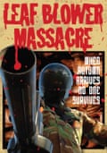 Illustrated poster for the Leaf Blower Massacre. The writing is in a blood red font and a man in a motorbike helmet wields a leaf blower.