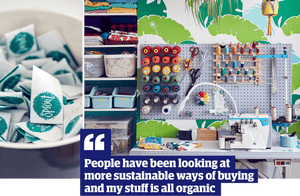 Quote: 'People have been looking at more sustainable ways of buying and my stuff is all organic'