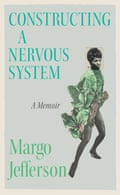 Construire un système nerveux par Margo Jefferson.