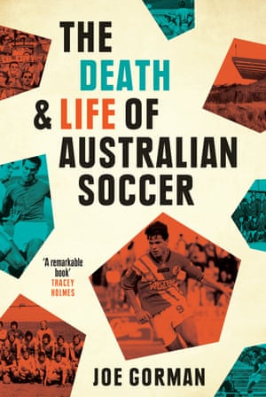 The Death and Life of A ustralian Soccer by Joe Gorman cover image