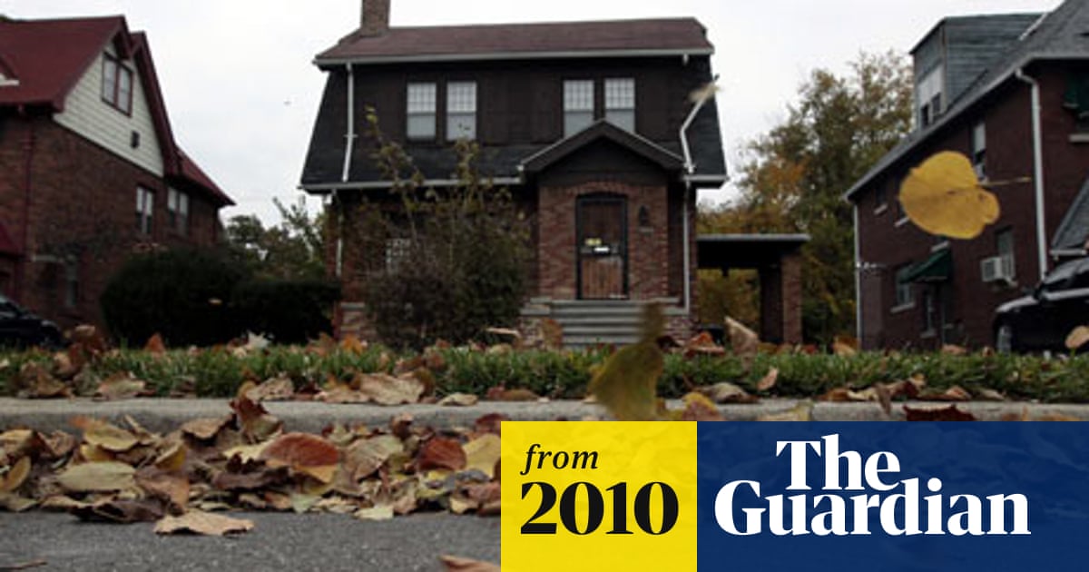 Detroit Homes Sell For 1 Amid Mortgage And Car Industry Crisis Us Housing And Sub Prime Crisis The Guardian