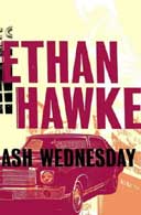 Ethan Hawke: Ash Wednesday