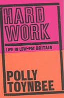 Hard Work: Life in Low-Pay Britain by Polly Toynbee 